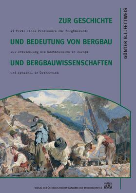 Fettweis | Zur Geschichte und Bedeutung von Bergbau und Bergbauwissenschaften | E-Book | sack.de