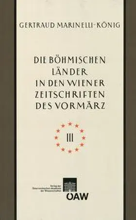 Marinelli-König |  Die böhmischen Länder in den Wiener Zeitschriften und Almanachen des Vormärz (1805-1848), Teil 3: Kunst | Buch |  Sack Fachmedien