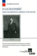 Rahten / Kommission für die Geschichte der Habsburgermonarchie |  Ivan Šusteršic Der ungekrönte Herzog von Krain | Buch |  Sack Fachmedien