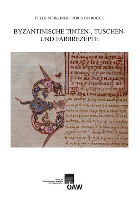 Schreiner / Oltrogge |  Byzantinische Tinten-, Tusch und Farbrezepte | eBook | Sack Fachmedien