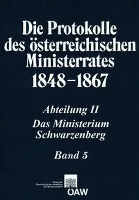 Kletecka / Schmied-Kowarzik / Rumpler |  Die Protokolle des österreichischen Ministerrates 1848-1867 Abteilung II: Das Ministerium Schwarzenberg Band 5 | Buch |  Sack Fachmedien