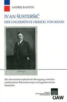 Rahten / Kommission für die Geschichte der Habsburgermonarchie / Adlgasser | Ivan Šusteršic Der ungekrönte Herzog von Krain | E-Book | sack.de