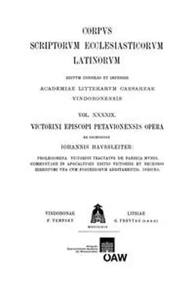 Haussleiter |  Victorini episcopi Petavionensis opera: Prolegomena, Victorini tractatus de fabrica mundi, Commentarii in apocalypsin editio Victorini et recensio Hieronymi una cum posteriorum additamentis, Indices | Buch |  Sack Fachmedien