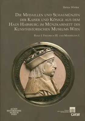 Winter |  Die Medaillen und Schaumünzen der Kaiser und Könige aus dem Haus Habsburg im Münzkabinett des Kunsthistorischen Museums Wien | Buch |  Sack Fachmedien
