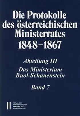 Malfer / Institut für Neuzeit- und Zeitgeschichtsforschung an der Österreichischen Akademie der Wissenschaften |  Die Protokolle des österreichischen Ministerrates 1848-1867 Abteilung III: Das Ministerium Buol-Schauenstein Band 7 | Buch |  Sack Fachmedien