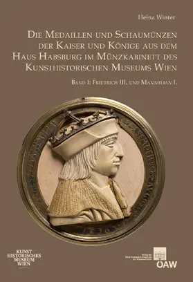 Winter |  Die Medaillen und Schaumünzen der Kaiser und Könige aus dem Haus Habsburg im Münzkabinett des Kunsthistorischen Museums Wien, Band I | eBook | Sack Fachmedien