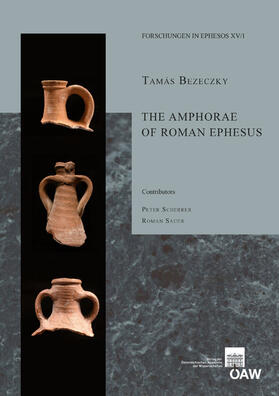 Bezeczky / Österreichischen Archäologischen Institut in Wien / Österreichischen Akademie der Wissenschaften | The Amphorae of Roman Ephesus | E-Book | sack.de
