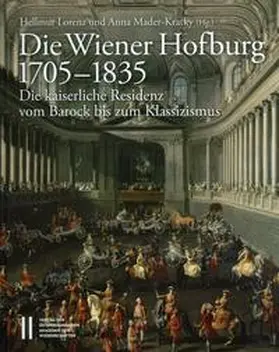 Lorenz / Mader-Kratky | Die Wiener Hofburg 1705-1835 | Buch | 978-3-7001-7843-9 | sack.de