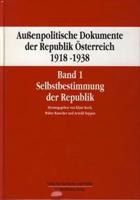 Koch / Rauscher / Suppan |  Außenpolitische Dokumente der Republik Österreich 1918 - 1938 Band 1 | Buch |  Sack Fachmedien