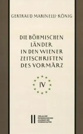 Marinelli-König |  Die böhmischen Länder in den Wiener Zeitschriften und Almanachen des Vormärz (1805-1848), Teil 4: | Buch |  Sack Fachmedien