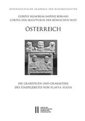  Corpus Signorum Imperii Romani, Österreich / Die Grabstelen und Grabaltäre des Stadtgebietes von Flavia Solva | Buch |  Sack Fachmedien