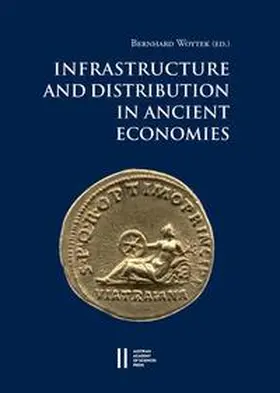 Woytek | Infrastructure and Distribution in Ancient Economies | Buch | 978-3-7001-8108-8 | www.sack.de