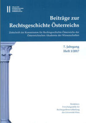Olechowski / Kalb | Beiträge zur Rechtsgeschichte Österreichs 7. Jahrgang Band 1./2017 | Buch | 978-3-7001-8130-9 | sack.de