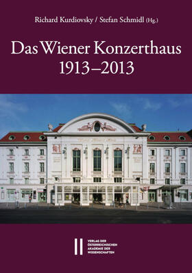 Kurdiovsky / Schmidl | Das Wiener Konzerthaus 1913 - 2013 | Buch | 978-3-7001-8440-9 | sack.de