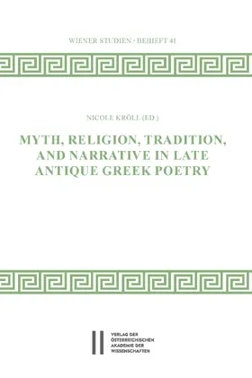 Kröll (Ed.) / Kröll |  Myth, Religion, Tradition and Narrative in Late Antique Greek Poetry | eBook | Sack Fachmedien