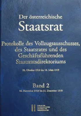 Enderle-Burcel / Haas / Mueller |  Der österreichische Staatsrat, Protokolle des Vollzugsausschusses, des Staatsrates und des Geschäftsführenden Staatsdirektoriums 21. Oktober 1918 bis 14. März 1919 | eBook | Sack Fachmedien