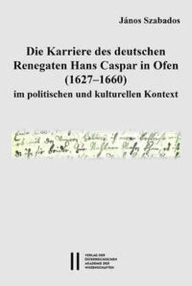 Szabados |  Szabados, J: Karriere des deutschen Renegaten Hans Caspar in | Buch |  Sack Fachmedien