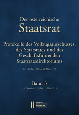 Enderle-Burcel / Haas / Mueller |  Der Österreichische Staatsrat. Protokolle des Vollzugsausschusses, des Staatsrates und des Geschäftsführenden Staatsdirektoriums 21. Oktober 1918 bis 14. März 1919 | Buch |  Sack Fachmedien