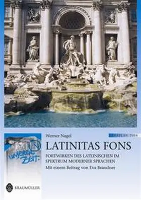 Nagel / Müller / Lachawitz |  Latein in unserer Zeit: Latinitas Fons – Fortwirken des Lateinischen im Spektrum moderner Sprachen | Buch |  Sack Fachmedien