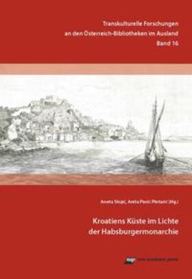 Stojic / Stojic / Pavic Pintaric | Kroatiens Küste im Lichte der Habsburgermonarchie | Buch | 978-3-7003-2068-5 | sack.de