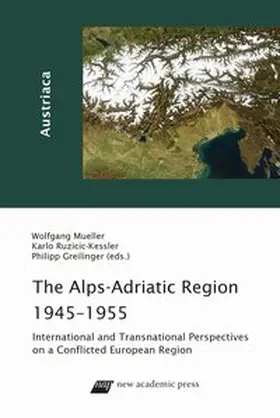 Mueller / Ruzicic-Kessler / Greilinger |  The Alps-Adriatic Region 1945–1955 | Buch |  Sack Fachmedien
