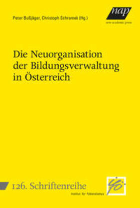 Bußjäger / Schramek |  Die Neuorganisation der Bildungsverwaltung in Österreich | Buch |  Sack Fachmedien