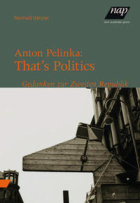Gärtner | Gärtner, R: Anton Pelinka: That's Politics | Buch | 978-3-7003-2107-1 | sack.de