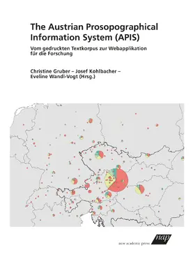 Gruber / Kohlbacher / Wandl-Vogt | The Austrian Prosopographical Information System (APIS) | Buch | 978-3-7003-2116-3 | sack.de