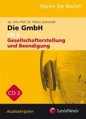 Grünwald |  Unternehmensrecht - Die GmbH 3 - Audioskriptum | Sonstiges |  Sack Fachmedien