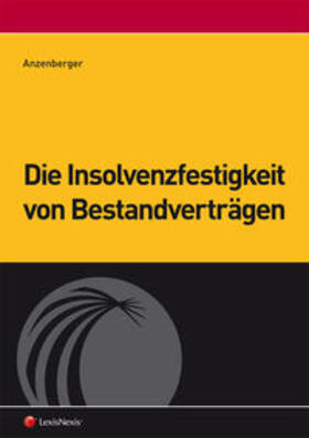 Anzenberger | Die Insolvenzfestigkeit von Bestandverträgen | Buch | 978-3-7007-5833-4 | sack.de
