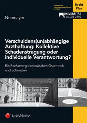 Neumayer |  Verschuldens(un)abhängige Arzthaftung: Kollektive Schadenstragung oder individuelle Verantwortung? | Buch |  Sack Fachmedien