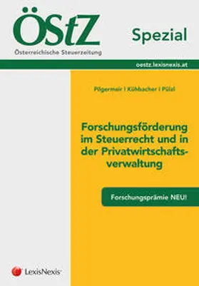Pilgermair / Pülzl / Kühbacher |  ÖStZ Spezial: Forschungsförderung im Steuerrecht und in der Privatwirtschaftschaftsverwaltung | Buch |  Sack Fachmedien