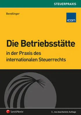 Bendlinger | Die Betriebsstätte in der Praxis des internationalen Steuerrechts | Buch | 978-3-7007-5931-7 | www.sack.de