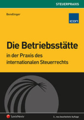Bendlinger | Die Betriebsstätte in der Praxis des internationalen Steuerrechts | Buch | 978-3-7007-5931-7 | sack.de