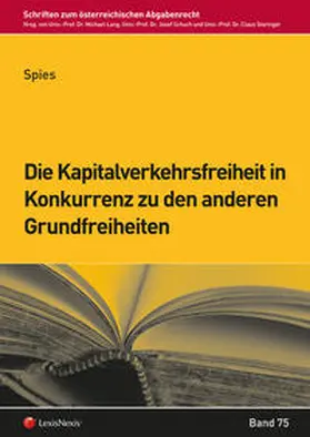 Spies |  Die Kapitalverkehrsfreiheit in Konkurrenz zu den anderen Grundfreiheiten | Buch |  Sack Fachmedien