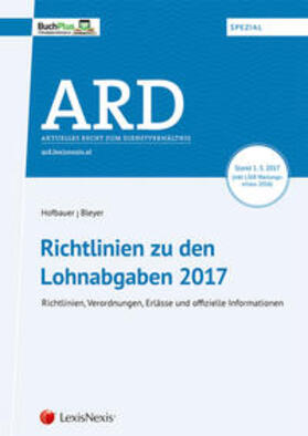 Bleyer / Hofbauer | Richtlinien zu den Lohnabgaben 2017 (f. Österreich) | Buch | 978-3-7007-6173-0 | sack.de