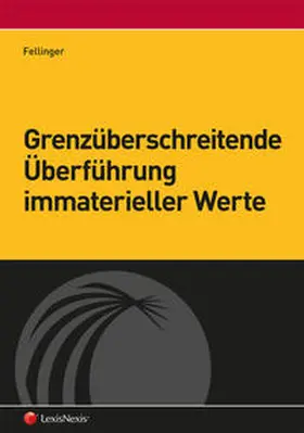Fellinger |  Grenzüberschreitende Überführung immaterieller Werte | Buch |  Sack Fachmedien