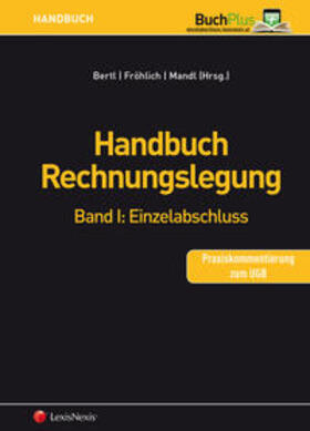 Bertl / Fröhlich / Mandl |  Handbuch Rechnungslegung / Handbuch Rechnungslegung, Band I: Einzelabschluss | Buch |  Sack Fachmedien