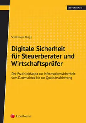 Schützinger / Brunner / Haselsteiner-Köteles |  Digitale Sicherheit für Steuerberater und Wirtschaftsprüfer | Buch |  Sack Fachmedien