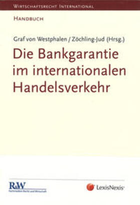 Zöchling-Jud / Graf von Westphalen | Die Bankgarantie im internationalen Handelsverkehr | Buch | 978-3-7007-7485-3 | sack.de