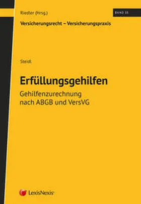 Steidl / Riedler |  Erfüllungsgehilfen - Gehilfenzurechnung nach ABGB und VersVG | Buch |  Sack Fachmedien