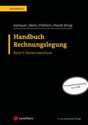 Aschauer / Bertl / Fröhlich | Handbuch Rechnungslegung / Handbuch Rechnungslegung, Band II: Konzernabschluss | Buch | 978-3-7007-7973-5 | sack.de