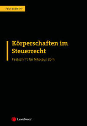 Achatz / Beiser / Bieber | Körperschaften im Steuerrecht - Festschrift für Nikolaus Zorn | Buch | sack.de