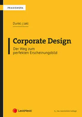 Dunkl / Jakl |  Corporate Design – Der Weg zum perfekten Erscheinungsbild | Buch |  Sack Fachmedien