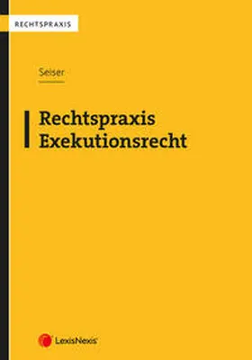 Seiser |  Rechtspraxis Exekutionsrecht | Buch |  Sack Fachmedien