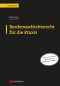 Dellinger |  Bankenaufsichtsrecht für die Praxis | Buch |  Sack Fachmedien