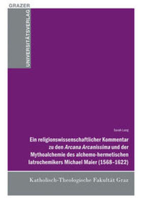 Lang | Ein religionswissenschaftlicher Kommentar zu den Arcana Arcanissima und der Mythoalchemie des alchemo-hermetischen latrochemikers Michael Maier (1568-1622) | Buch | 978-3-7011-0405-5 | sack.de