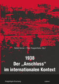 Ruggenthaler / Ruggentrhaler / Karner |  1938 - Der »Anschluss« im internationalen Kontext | Buch |  Sack Fachmedien