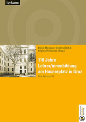 Messner / Karl / Weitlaner | 110 Jahre Lehrer/innenbildung am Hasnerplatz in Graz – Eine Festschrift | Buch | 978-3-7011-0438-3 | sack.de