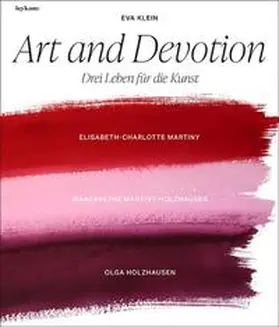Klein |  Art and Devotion – Drei Leben für die Kunst | Buch |  Sack Fachmedien